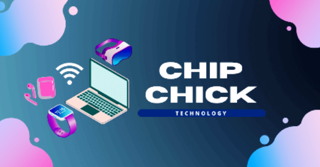 Chip Chick Technology and Gadgets 2024