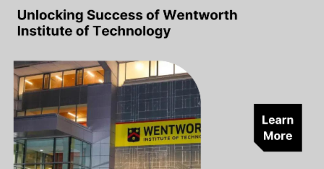 Unlocking Success with Wentworth Institute of Technology