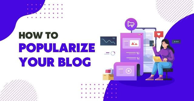 How to Popularize Your Blog in 7 Easy Steps